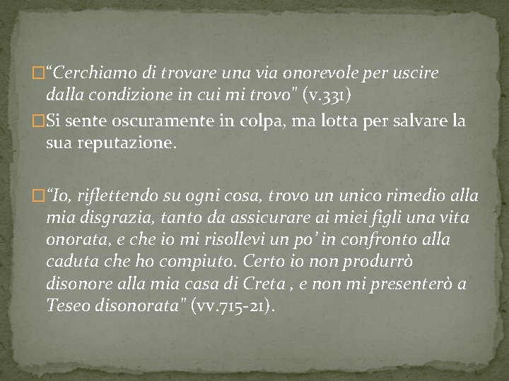 �“Cerchiamo di trovare una via onorevole per uscire dalla condizione in cui mi trovo"