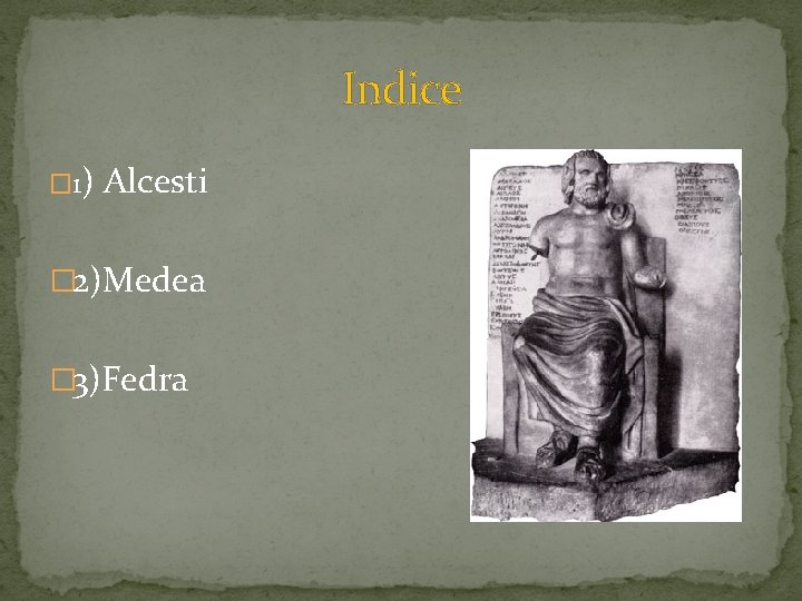 Indice � 1) Alcesti � 2)Medea � 3)Fedra 