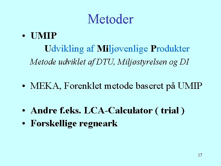 Metoder • UMIP Udvikling af Miljøvenlige Produkter Metode udviklet af DTU, Miljøstyrelsen og DI