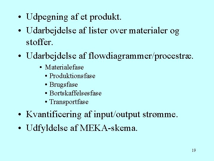  • Udpegning af et produkt. • Udarbejdelse af lister over materialer og stoffer.