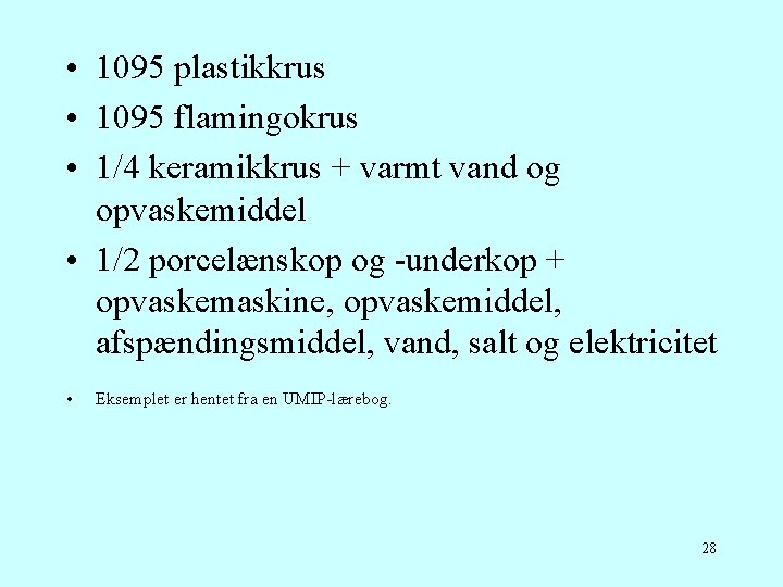  • 1095 plastikkrus • 1095 flamingokrus • 1/4 keramikkrus + varmt vand og