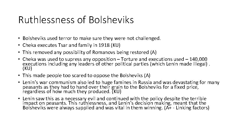 Ruthlessness of Bolsheviks used terror to make sure they were not challenged. Cheka executes
