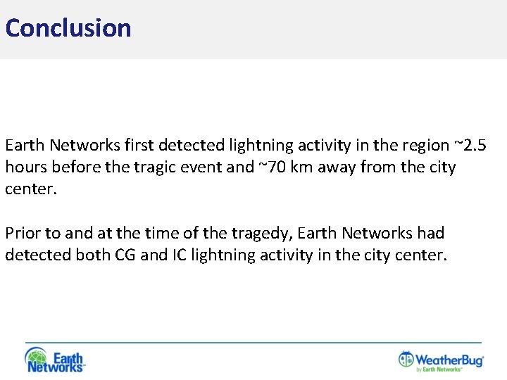 Conclusion Earth Networks first detected lightning activity in the region ~2. 5 hours before