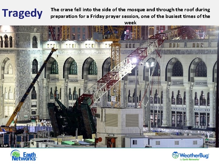 Tragedy The crane fell into the side of the mosque and through the roof