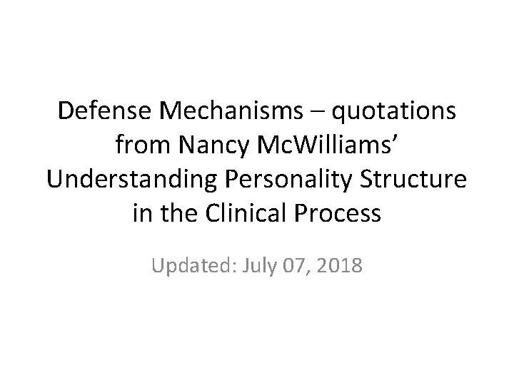 Defense Mechanisms – quotations from Nancy Mc. Williams’ Understanding Personality Structure in the Clinical