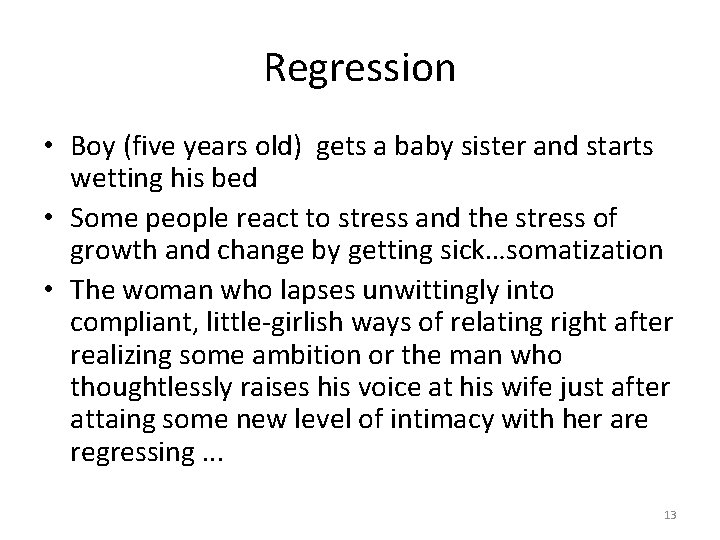 Regression • Boy (five years old) gets a baby sister and starts wetting his