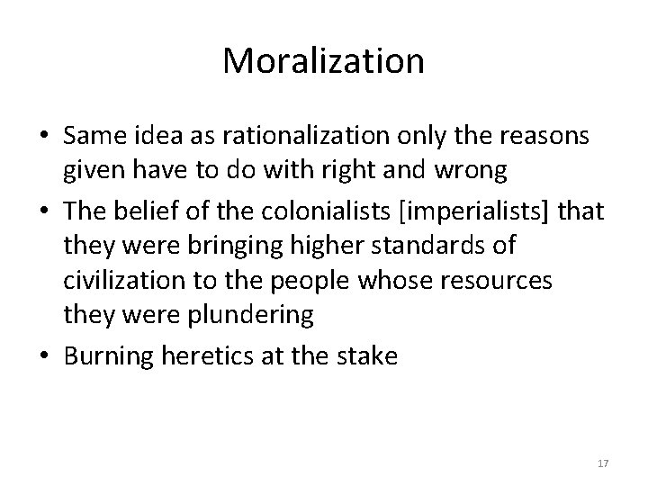 Moralization • Same idea as rationalization only the reasons given have to do with