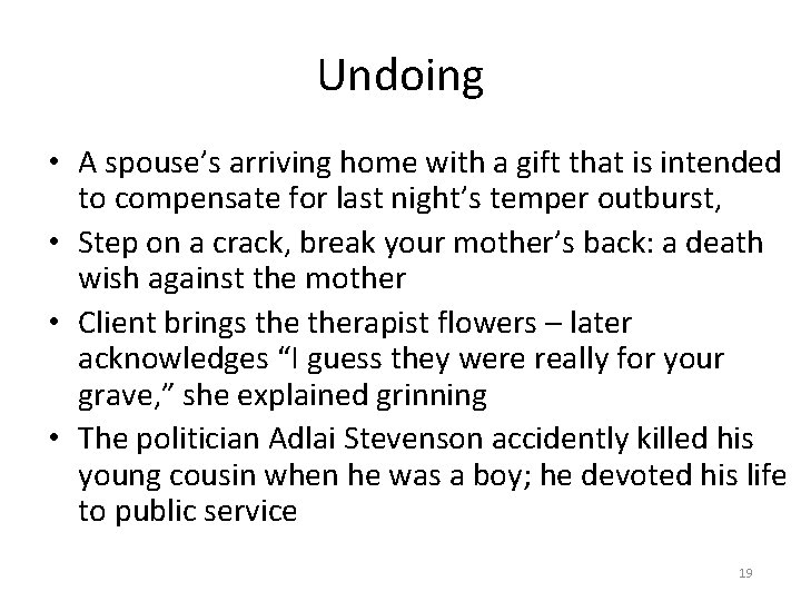 Undoing • A spouse’s arriving home with a gift that is intended to compensate