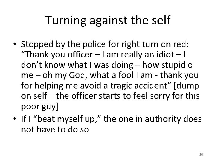 Turning against the self • Stopped by the police for right turn on red: