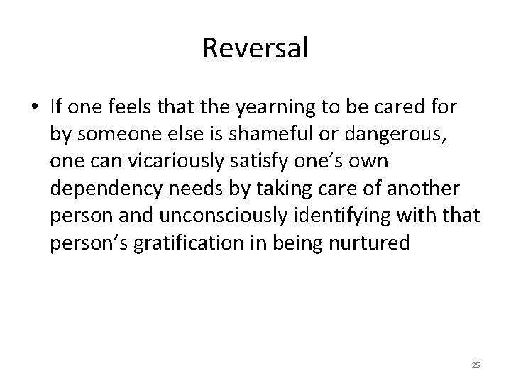 Reversal • If one feels that the yearning to be cared for by someone