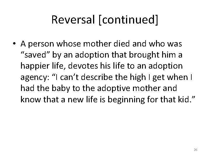 Reversal [continued] • A person whose mother died and who was “saved” by an