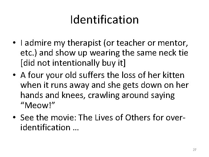 Identification • I admire my therapist (or teacher or mentor, etc. ) and show