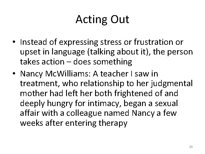 Acting Out • Instead of expressing stress or frustration or upset in language (talking