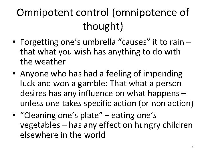 Omnipotent control (omnipotence of thought) • Forgetting one’s umbrella “causes” it to rain –