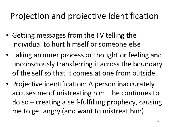 Projection and projective identification • Getting messages from the TV telling the individual to