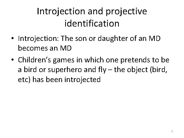 Introjection and projective identification • Introjection: The son or daughter of an MD becomes