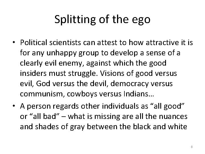 Splitting of the ego • Political scientists can attest to how attractive it is