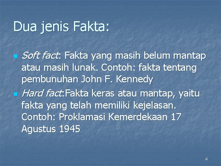 Dua jenis Fakta: n n Soft fact: Fakta yang masih belum mantap atau masih