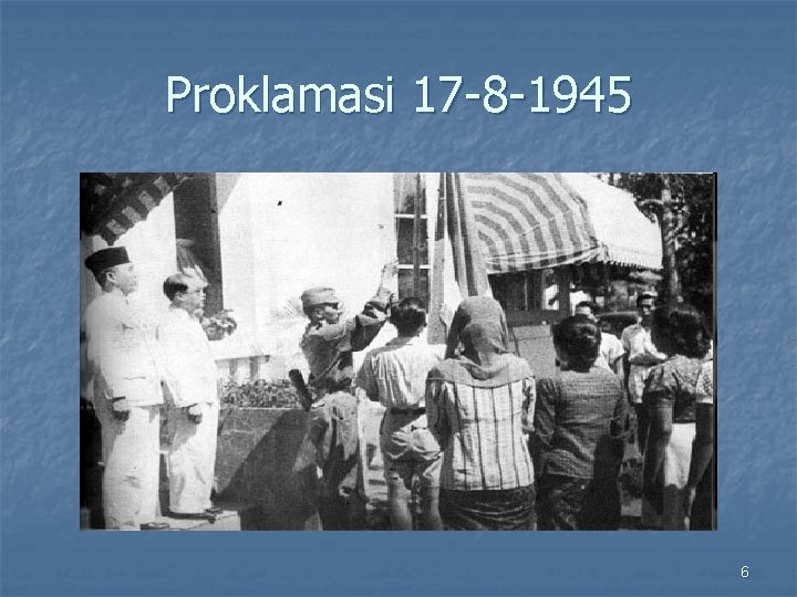 Proklamasi 17 -8 -1945 6 