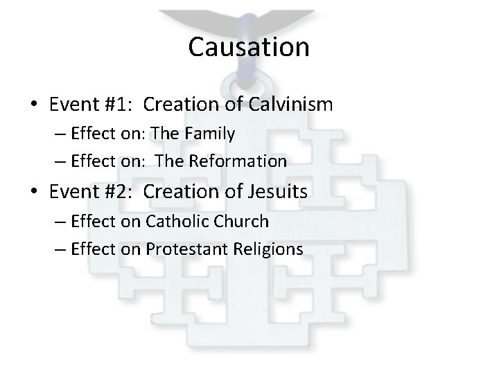 Causation • Event #1: Creation of Calvinism – Effect on: The Family – Effect