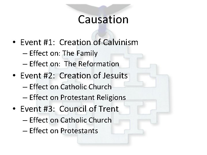 Causation • Event #1: Creation of Calvinism – Effect on: The Family – Effect