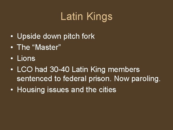 Latin Kings • • Upside down pitch fork The “Master” Lions LCO had 30