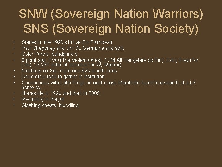 SNW (Sovereign Nation Warriors) SNS (Sovereign Nation Society) • • • Started in the