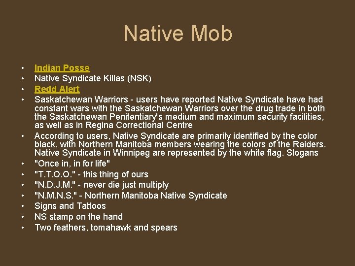 Native Mob • • • Indian Posse Native Syndicate Killas (NSK) Redd Alert Saskatchewan