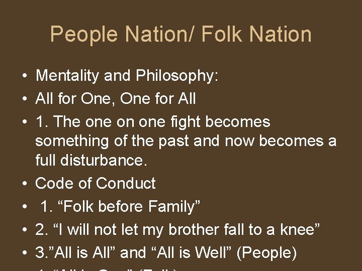 People Nation/ Folk Nation • Mentality and Philosophy: • All for One, One for