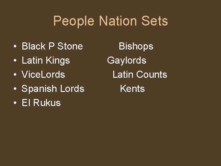People Nation Sets • • • Black P Stone Latin Kings Vice. Lords Spanish