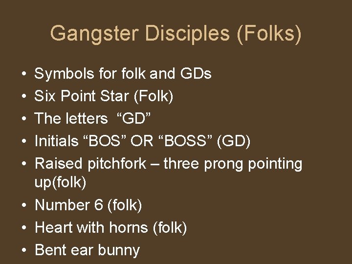 Gangster Disciples (Folks) • • • Symbols for folk and GDs Six Point Star