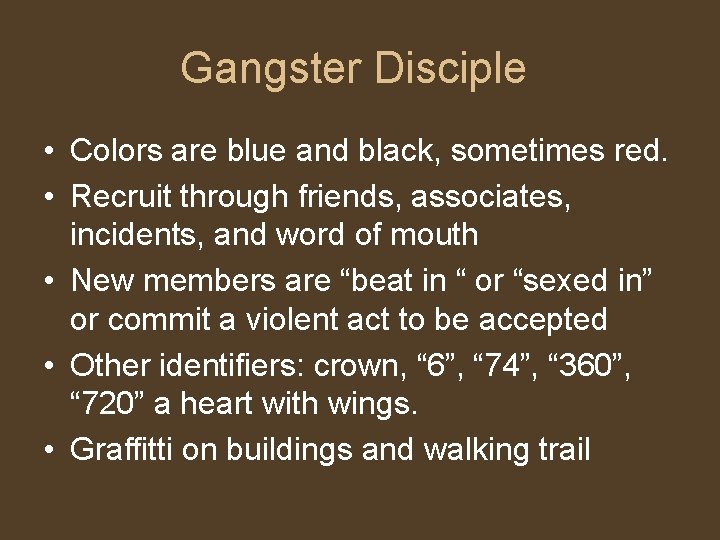 Gangster Disciple • Colors are blue and black, sometimes red. • Recruit through friends,