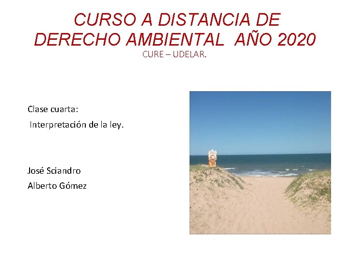 CURSO A DISTANCIA DE DERECHO AMBIENTAL AÑO 2020 CURE – UDELAR. Clase cuarta: Interpretación