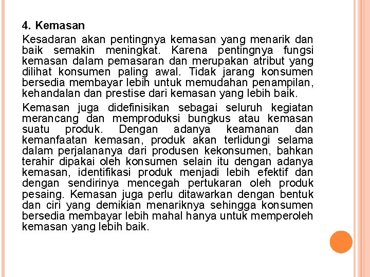 4. Kemasan Kesadaran akan pentingnya kemasan yang menarik dan baik semakin meningkat. Karena pentingnya