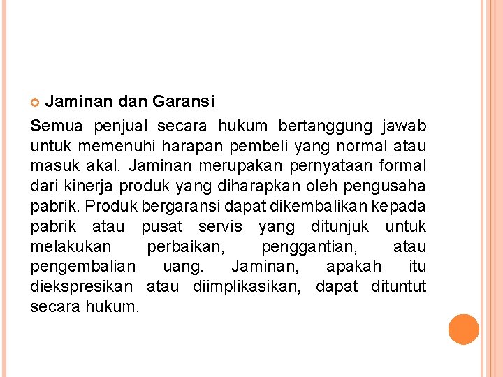 Jaminan dan Garansi Semua penjual secara hukum bertanggung jawab untuk memenuhi harapan pembeli yang