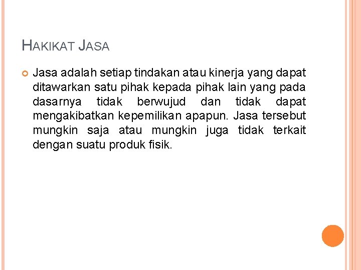 HAKIKAT JASA Jasa adalah setiap tindakan atau kinerja yang dapat ditawarkan satu pihak kepada