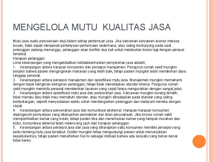 MENGELOLA MUTU KUALITAS JASA Mutu jasa suatu perusahaan diuji dalam setiap pertemuan jasa. Jika