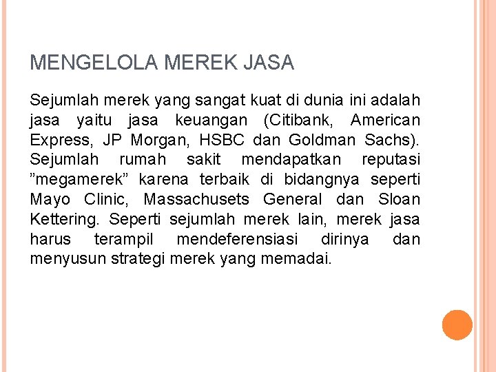 MENGELOLA MEREK JASA Sejumlah merek yang sangat kuat di dunia ini adalah jasa yaitu