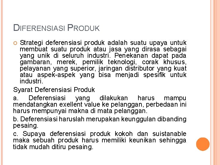 DIFERENSIASI PRODUK Strategi deferensiasi produk adalah suatu upaya untuk membuat suatu produk atau jasa