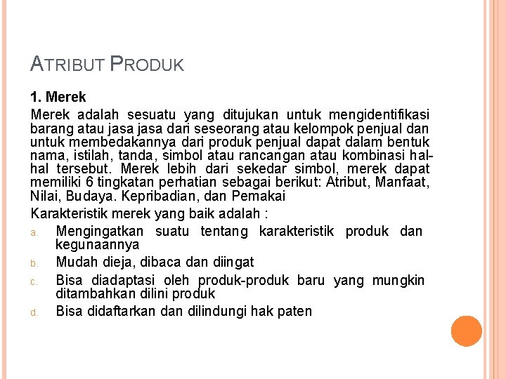 ATRIBUT PRODUK 1. Merek adalah sesuatu yang ditujukan untuk mengidentifikasi barang atau jasa dari