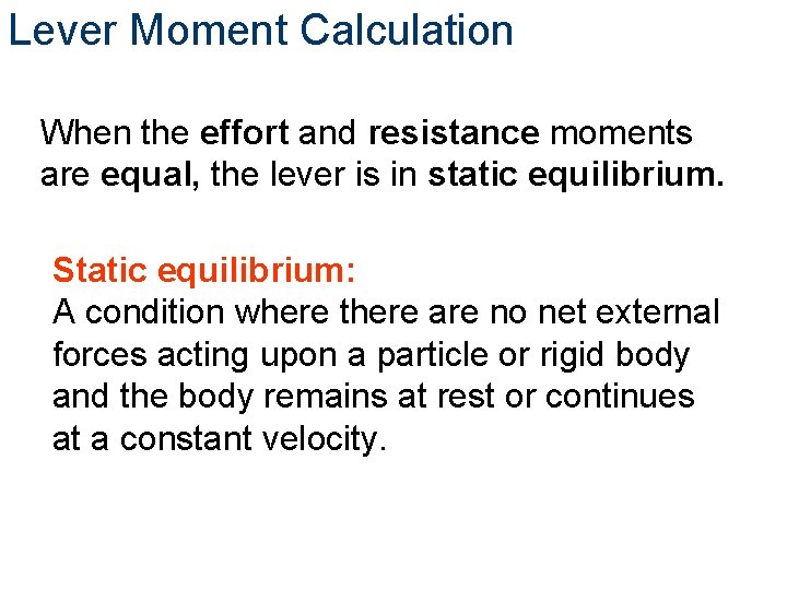 Lever Moment Calculation When the effort and resistance moments are equal, the lever is