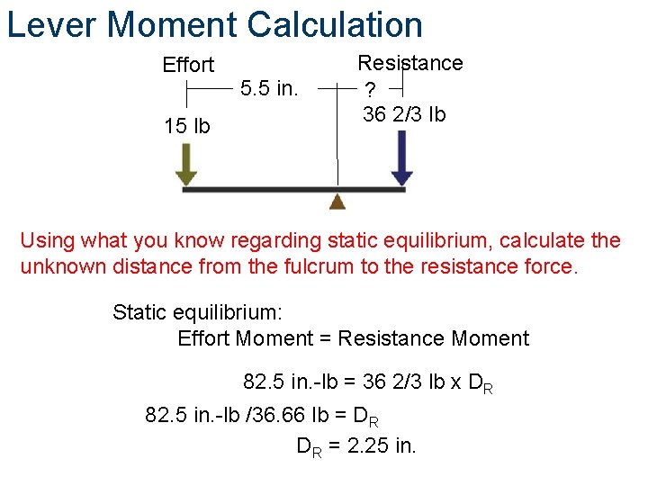 Lever Moment Calculation Effort 5. 5 in. 15 lbs 15 lb Resistance ? 36