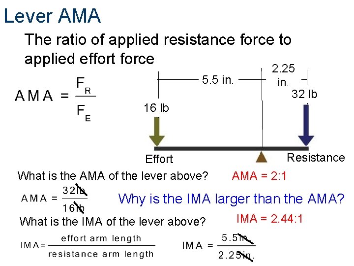 Lever AMA The ratio of applied resistance force to applied effort force 5. 5