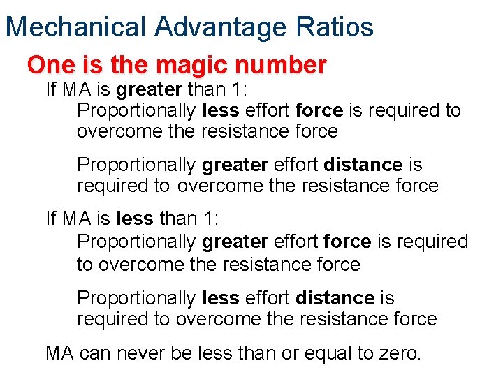 Mechanical Advantage Ratios One is the magic number If MA is greater than 1: