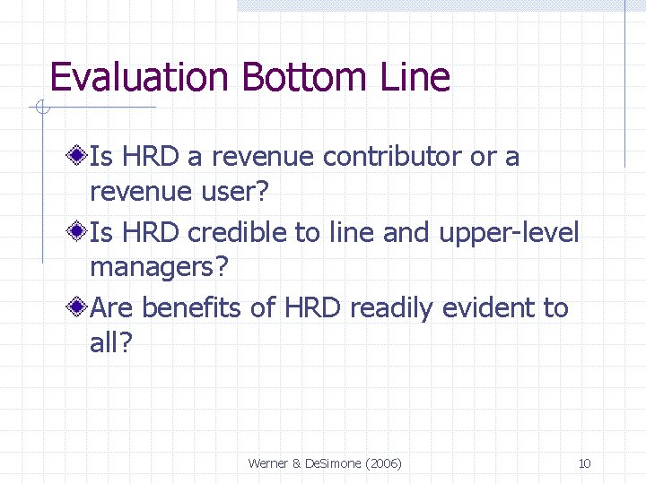 Evaluation Bottom Line Is HRD a revenue contributor or a revenue user? Is HRD