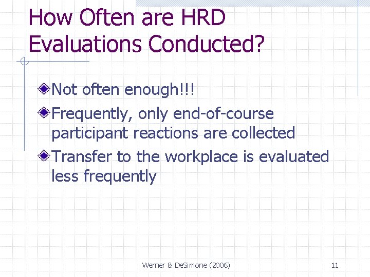 How Often are HRD Evaluations Conducted? Not often enough!!! Frequently, only end-of-course participant reactions