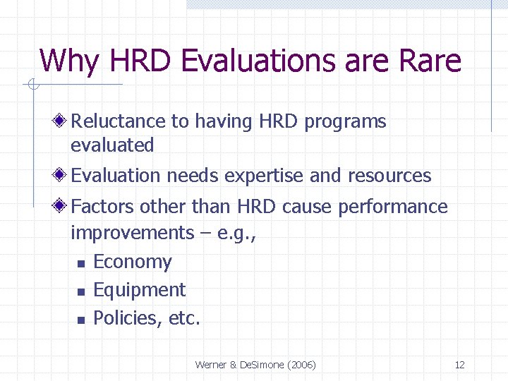 Why HRD Evaluations are Reluctance to having HRD programs evaluated Evaluation needs expertise and