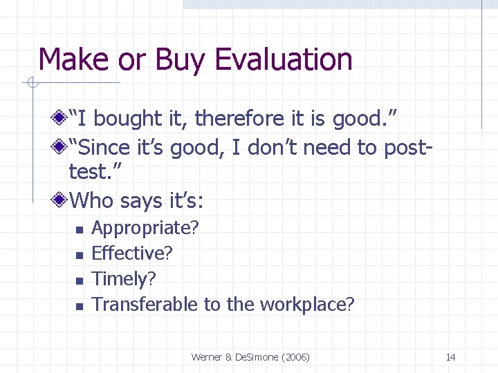 Make or Buy Evaluation “I bought it, therefore it is good. ” “Since it’s