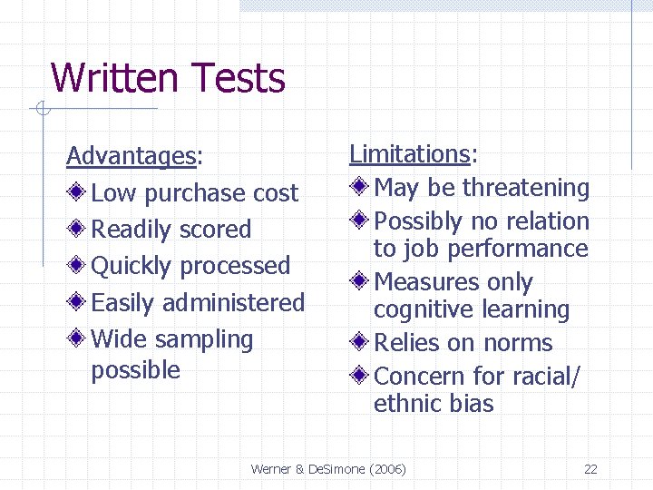 Written Tests Advantages: Low purchase cost Readily scored Quickly processed Easily administered Wide sampling