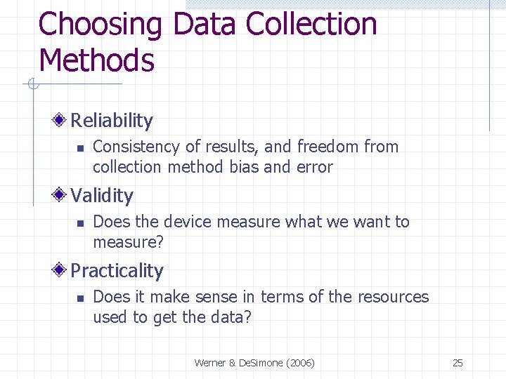 Choosing Data Collection Methods Reliability n Consistency of results, and freedom from collection method